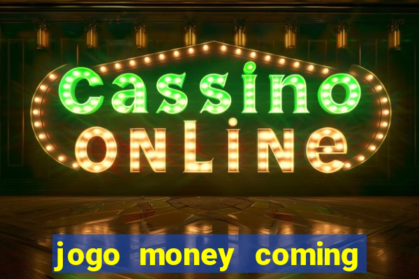 jogo money coming paga mesmo